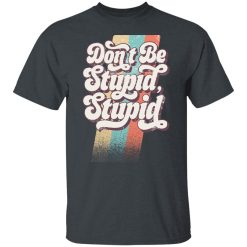 Philip DeFranco Don't Be Stupid, Stupid T-Shirts, Hoodies, Long Sleeve 27