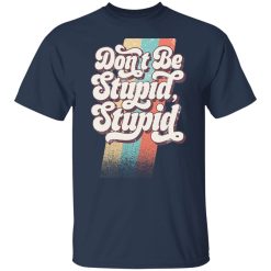 Philip DeFranco Don't Be Stupid, Stupid T-Shirts, Hoodies, Long Sleeve 30