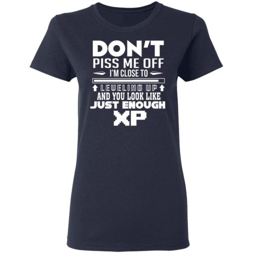 Don’t Piss Me Off I’m Close To Leveling Up And You Look Like Just Enough XP T-Shirts, Hoodies, Long Sleeve 13