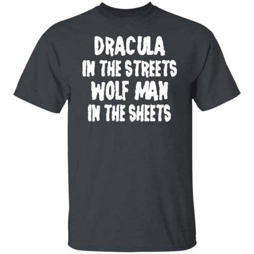 Dracula In The Streets Wolfman In The Sheets T-Shirts, Hoodies, Long Sleeve 3