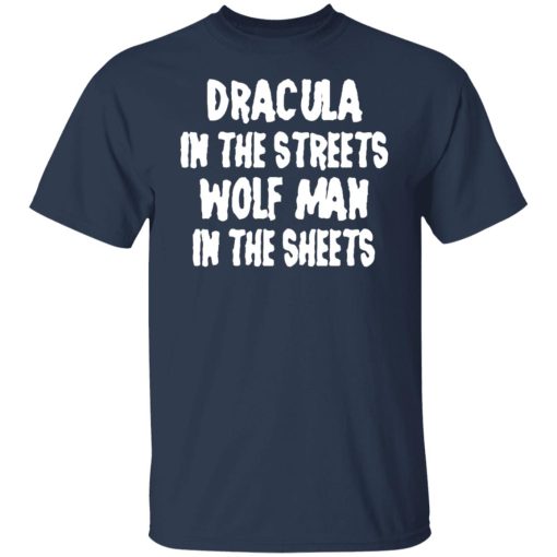 Dracula In The Streets Wolfman In The Sheets T-Shirts, Hoodies, Long Sleeve 5