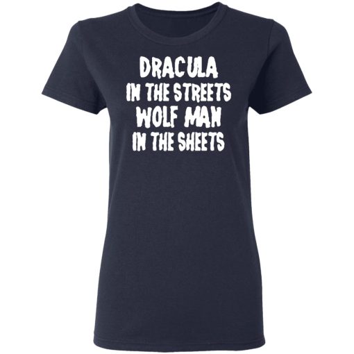 Dracula In The Streets Wolfman In The Sheets T-Shirts, Hoodies, Long Sleeve 13