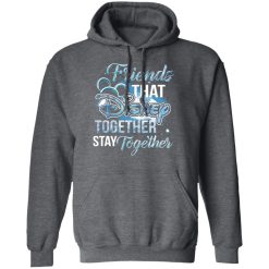 Friends That Disney Together Stay Together T-Shirts, Hoodies, Long Sleeve 48