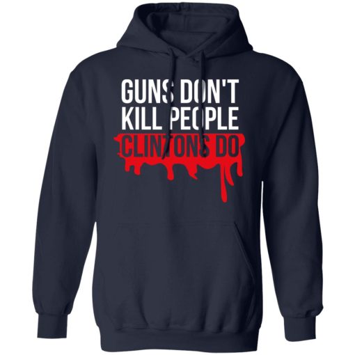 Guns Don't Kill People Clintons Do T-Shirts, Hoodies, Long Sleeve 21