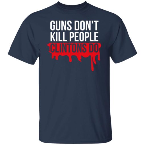 Guns Don't Kill People Clintons Do T-Shirts, Hoodies, Long Sleeve 5