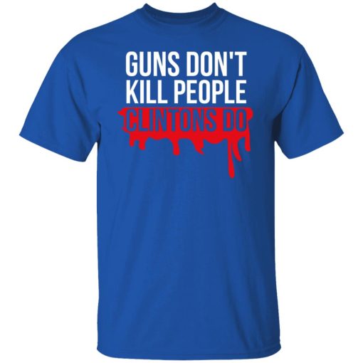 Guns Don't Kill People Clintons Do T-Shirts, Hoodies, Long Sleeve 7