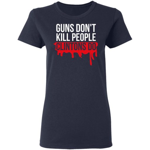 Guns Don't Kill People Clintons Do T-Shirts, Hoodies, Long Sleeve 13