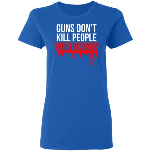 Guns Don't Kill People Clintons Do T-Shirts, Hoodies, Long Sleeve 15