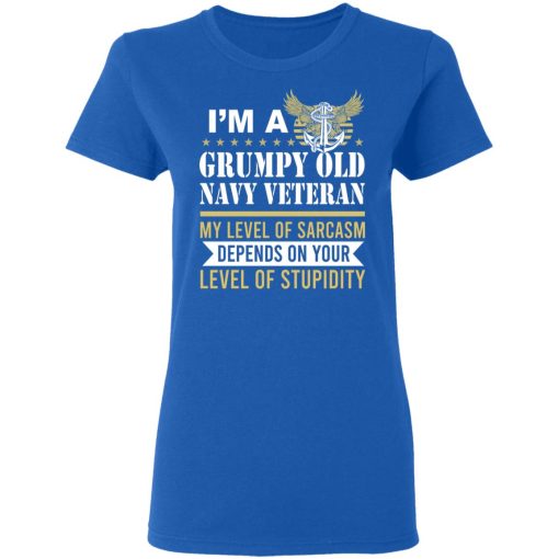 I’m A Grumpy Old Navy Veteran My Level Of Sarcasm Depends On Your Level Of Stupidity T-Shirts, Hoodies, Long Sleeve 15