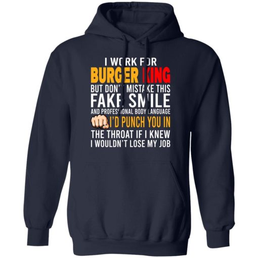 I Work For Burger King But Don't Mistake This Fake Smile T-Shirts, Hoodies, Long Sleeve 21