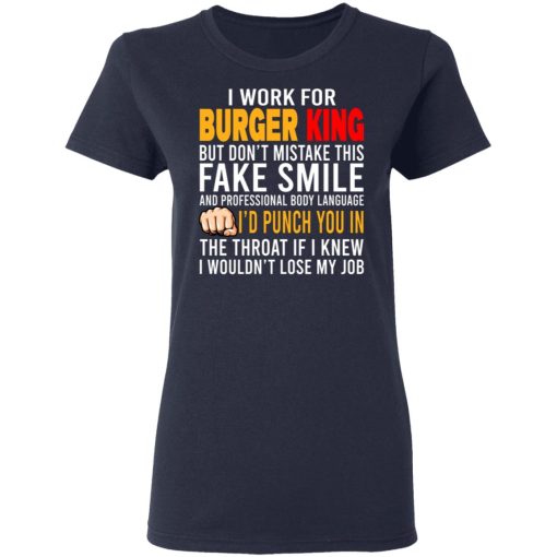 I Work For Burger King But Don't Mistake This Fake Smile T-Shirts, Hoodies, Long Sleeve 14