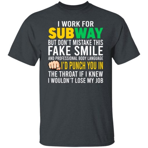 I Work For Subway But Don't Mistake This Fake Smile T-Shirts, Hoodies, Long Sleeve 4