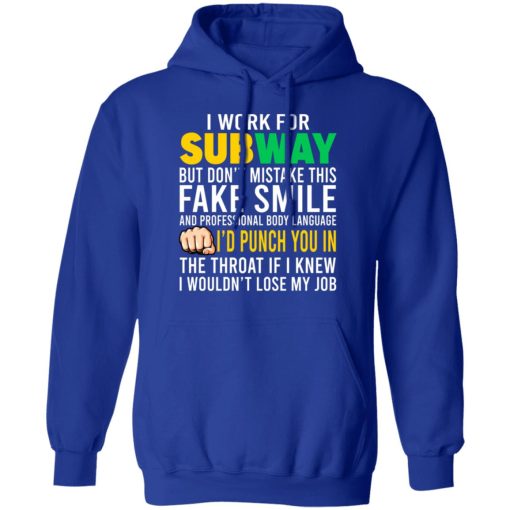 I Work For Subway But Don't Mistake This Fake Smile T-Shirts, Hoodies, Long Sleeve 26