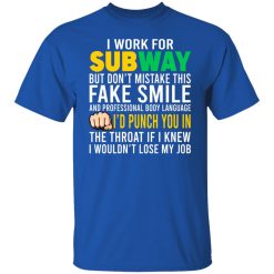 I Work For Subway But Don't Mistake This Fake Smile T-Shirts, Hoodies, Long Sleeve 31