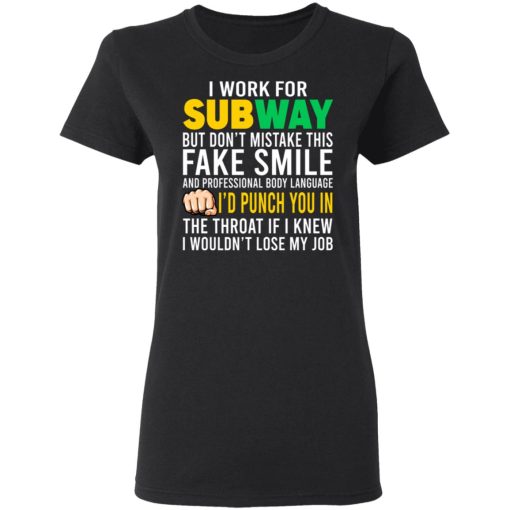 I Work For Subway But Don't Mistake This Fake Smile T-Shirts, Hoodies, Long Sleeve 9