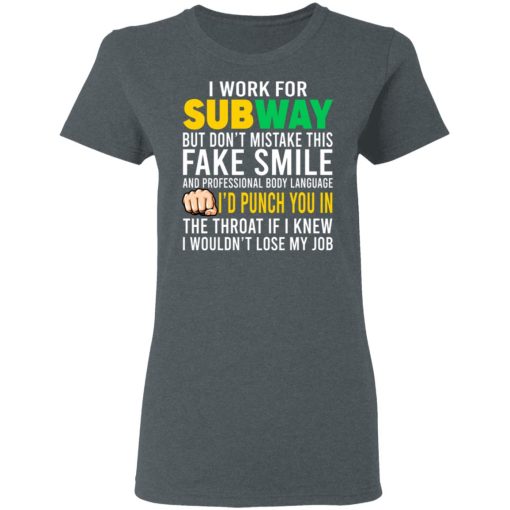 I Work For Subway But Don't Mistake This Fake Smile T-Shirts, Hoodies, Long Sleeve 12