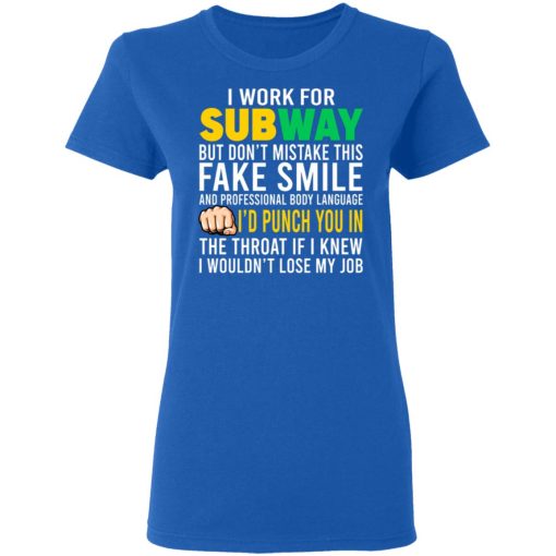 I Work For Subway But Don't Mistake This Fake Smile T-Shirts, Hoodies, Long Sleeve 15