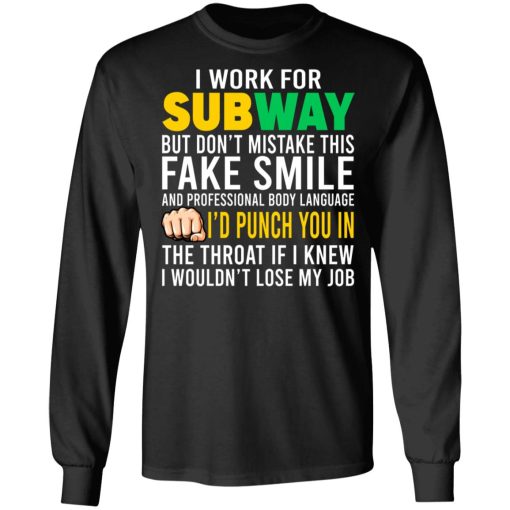 I Work For Subway But Don't Mistake This Fake Smile T-Shirts, Hoodies, Long Sleeve 18