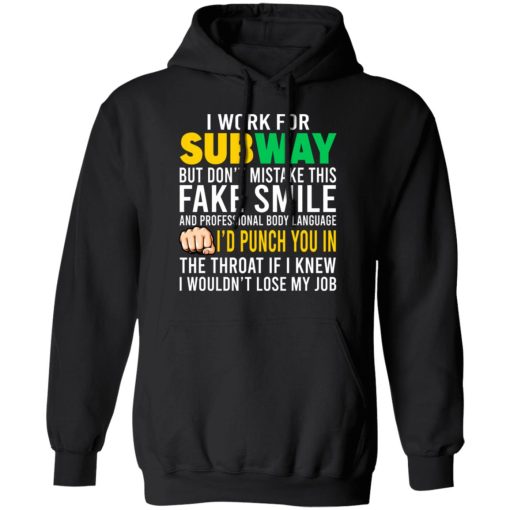 I Work For Subway But Don't Mistake This Fake Smile T-Shirts, Hoodies, Long Sleeve 19