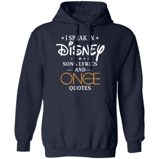 I Speak In Disney Song Lyrics and Once Upon a Time Quotes T-Shirts, Hoodies, Long Sleeve 21
