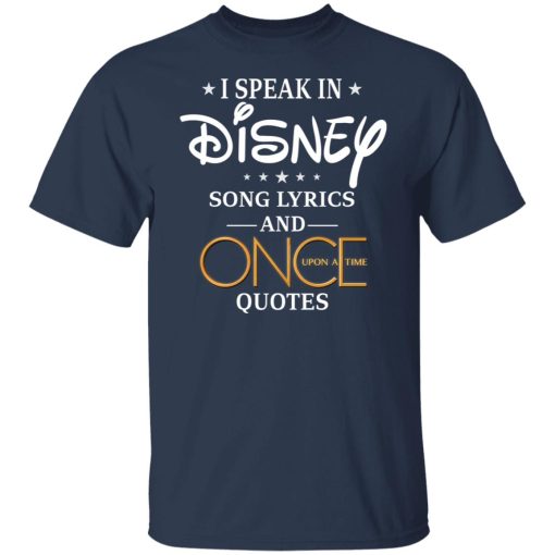 I Speak In Disney Song Lyrics and Once Upon a Time Quotes T-Shirts, Hoodies, Long Sleeve 5