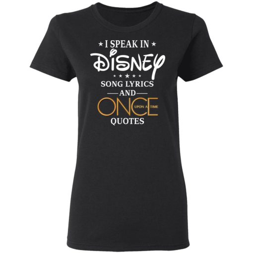 I Speak In Disney Song Lyrics and Once Upon a Time Quotes T-Shirts, Hoodies, Long Sleeve 10