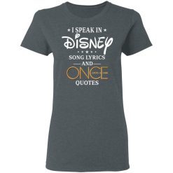 I Speak In Disney Song Lyrics and Once Upon a Time Quotes T-Shirts, Hoodies, Long Sleeve 36