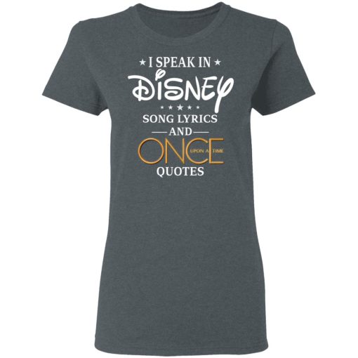 I Speak In Disney Song Lyrics and Once Upon a Time Quotes T-Shirts, Hoodies, Long Sleeve 12