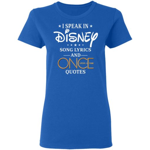 I Speak In Disney Song Lyrics and Once Upon a Time Quotes T-Shirts, Hoodies, Long Sleeve 16