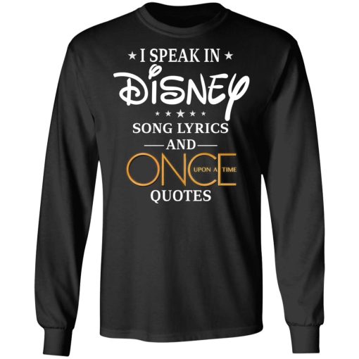 I Speak In Disney Song Lyrics and Once Upon a Time Quotes T-Shirts, Hoodies, Long Sleeve 17