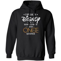 I Speak In Disney Song Lyrics and Once Upon a Time Quotes T-Shirts, Hoodies, Long Sleeve 43