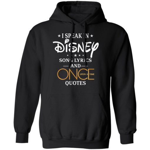 I Speak In Disney Song Lyrics and Once Upon a Time Quotes T-Shirts, Hoodies, Long Sleeve 19