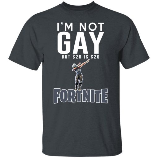 I'm Not Gay But $20 Is $20 Fortnite T-Shirts, Hoodies, Long Sleeve 3