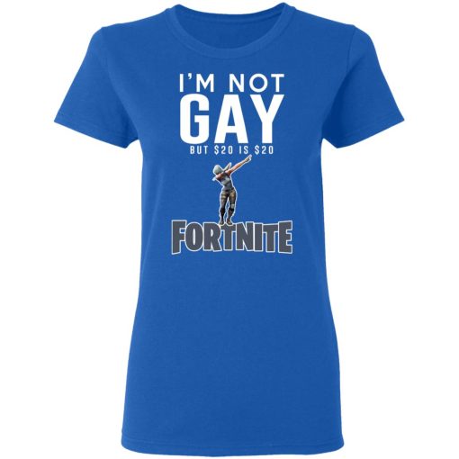 I'm Not Gay But $20 Is $20 Fortnite T-Shirts, Hoodies, Long Sleeve 15