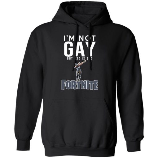 I'm Not Gay But $20 Is $20 Fortnite T-Shirts, Hoodies, Long Sleeve 19