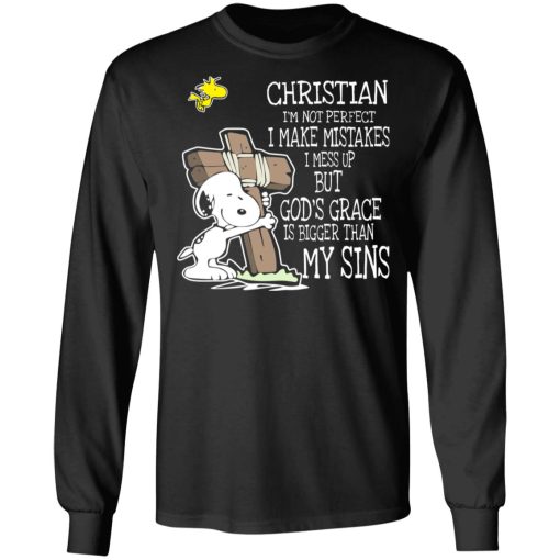 Snoopy I'm Christian I'm Not Perfect I Make Mistakes I Mess Up But God’s Grace Is Bigger Than My Sins T-Shirts, Hoodies, Long Sleeve 17