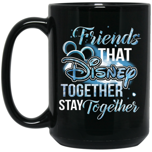 Friends That Disney Together Stay Together Mug 3