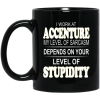 I Work At Accenture My Level Of Sarcasm Depends On Your Level Of Stupidity Mug 1