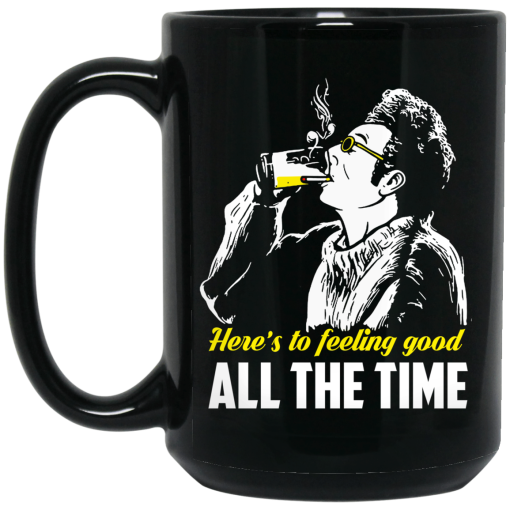 Cosmo Kramer Here’s To Feeling Good All The Time Mug 4