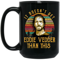 It Doesn't Get Eddie Vedder Than This Mug 5
