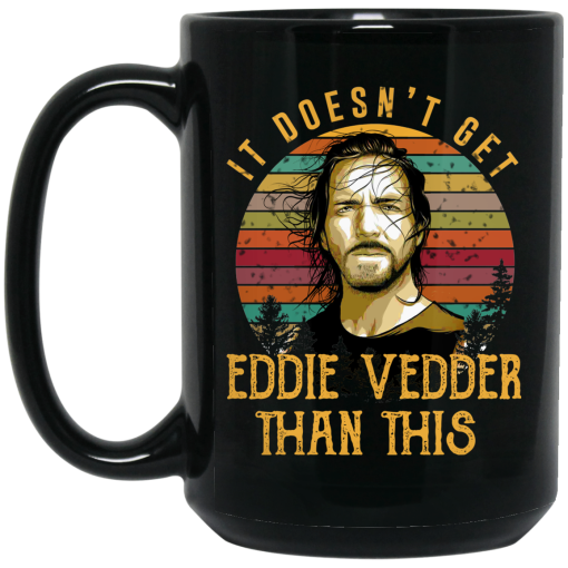 It Doesn't Get Eddie Vedder Than This Mug 3