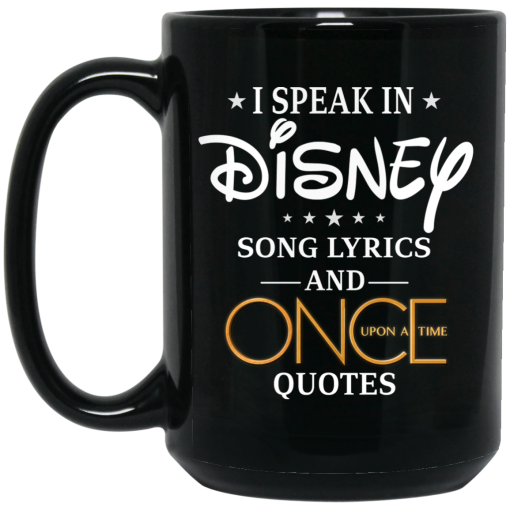 I Speak In Disney Song Lyrics and Once Upon a Time Quotes Mug 7