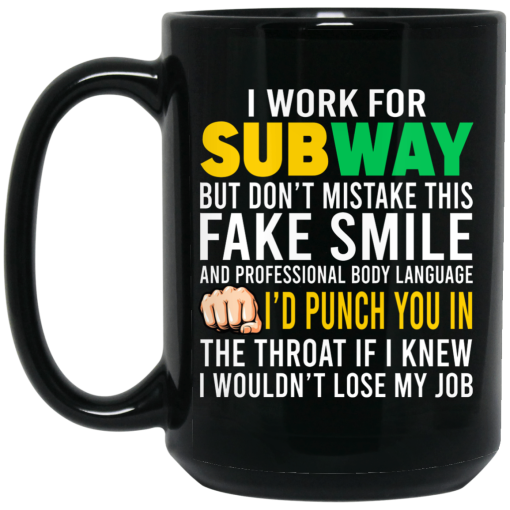 I Work For Subway But Don't Mistake This Fake Smile Mug 3