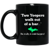 Two Yoopers Walk Out Of A Bar No Really It Could Happen Mug 1