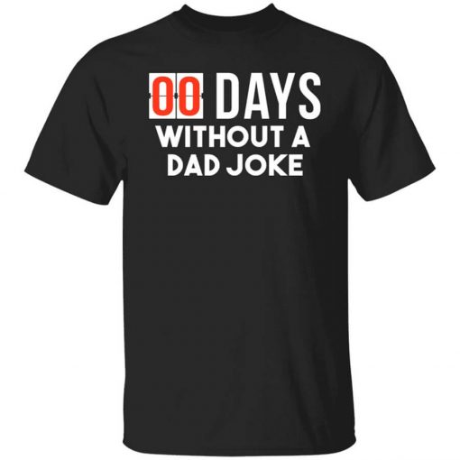 00 Days Without A Dad Joke T-Shirt