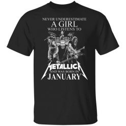 A Girl Who Listens To Metallica And Was Born In January T-Shirt