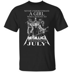 A Girl Who Listens To Metallica And Was Born In July T-Shirt