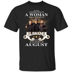 A Woman Who Listens To Alabama And Was Born In August T-Shirt