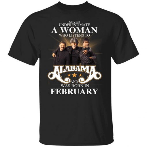 A Woman Who Listens To Alabama And Was Born In February T-Shirt