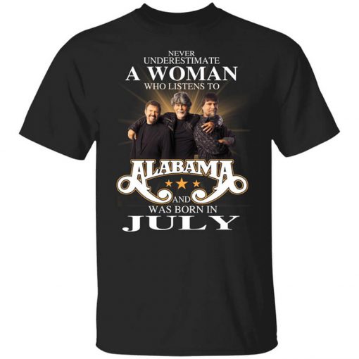 A Woman Who Listens To Alabama And Was Born In July T-Shirt